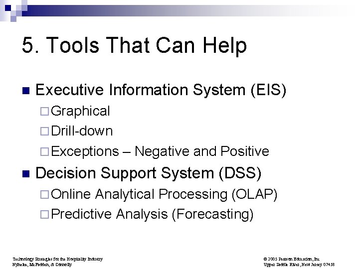 5. Tools That Can Help n Executive Information System (EIS) ¨ Graphical ¨ Drill-down