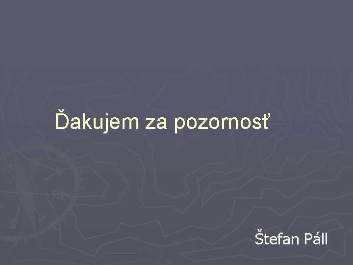 Ďakujem za pozornosť Štefan Páll 