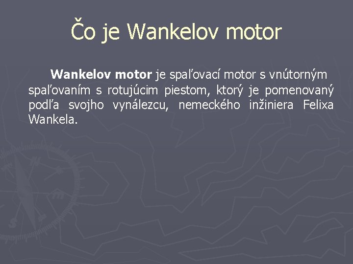 Čo je Wankelov motor je spaľovací motor s vnútorným spaľovaním s rotujúcim piestom, ktorý