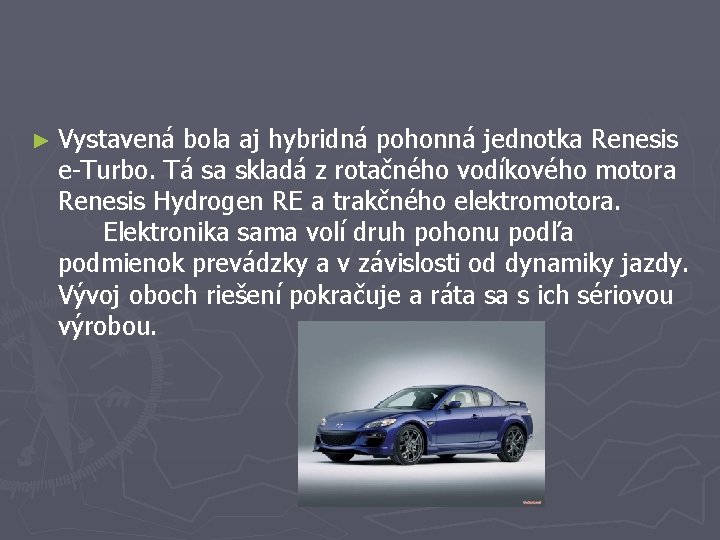 ► Vystavená bola aj hybridná pohonná jednotka Renesis e-Turbo. Tá sa skladá z rotačného