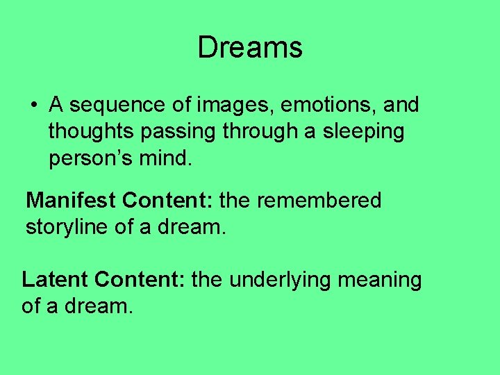 Dreams • A sequence of images, emotions, and thoughts passing through a sleeping person’s