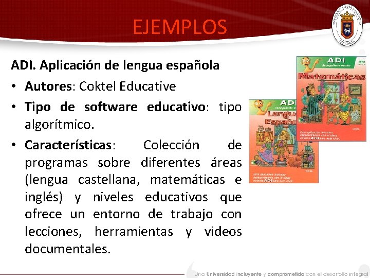 EJEMPLOS ADI. Aplicación de lengua española • Autores: Coktel Educative • Tipo de software