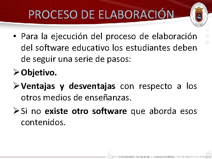 PROCESO DE ELABORACIÓN • Para la ejecución del proceso de elaboración del software educativo