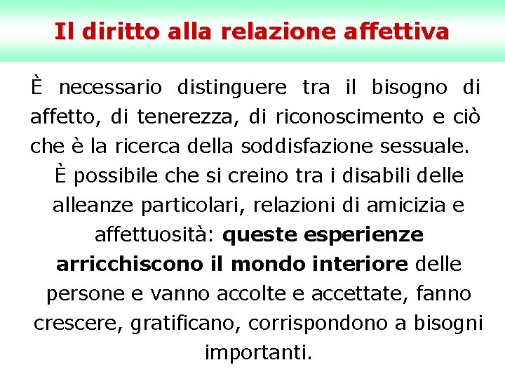 Il diritto alla relazione affettiva È necessario distinguere tra il bisogno di affetto, di