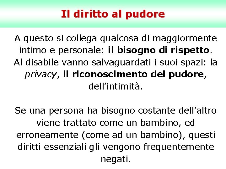 Il diritto al pudore A questo si collega qualcosa di maggiormente intimo e personale: