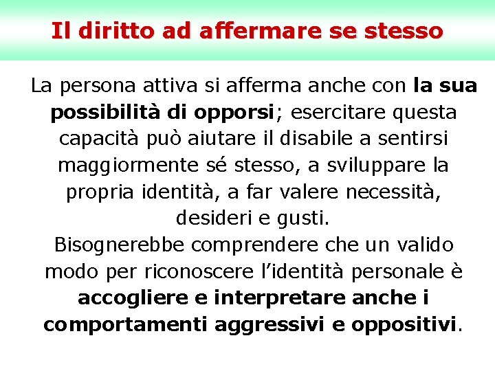 Il diritto ad affermare se stesso La persona attiva si afferma anche con la