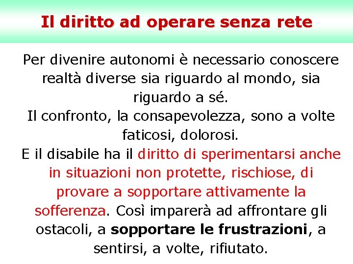 Il diritto ad operare senza rete Per divenire autonomi è necessario conoscere realtà diverse