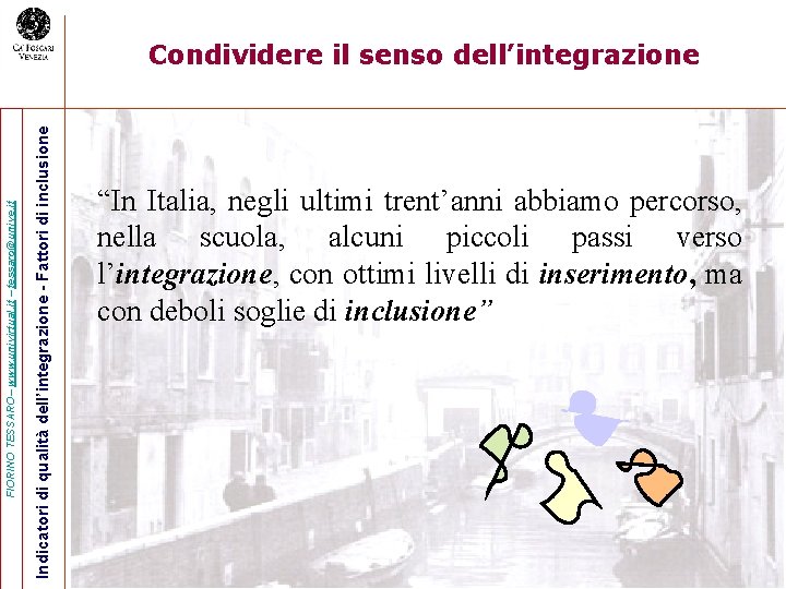 Indicatori di qualità dell’integrazione - Fattori di inclusione FIORINO TESSARO– www. univirtual. it –