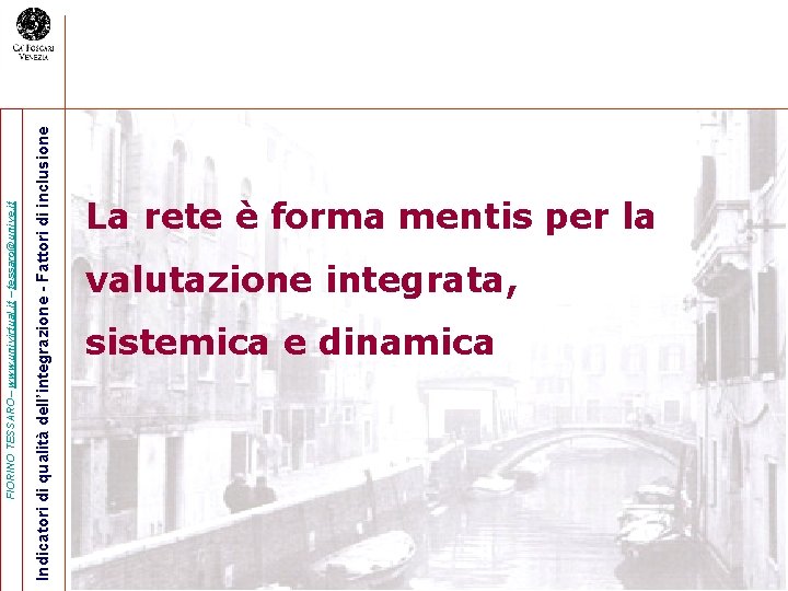 Indicatori di qualità dell’integrazione - Fattori di inclusione FIORINO TESSARO– www. univirtual. it –