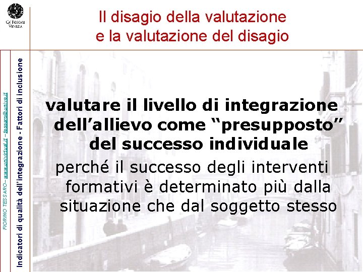 Indicatori di qualità dell’integrazione - Fattori di inclusione FIORINO TESSARO– www. univirtual. it –