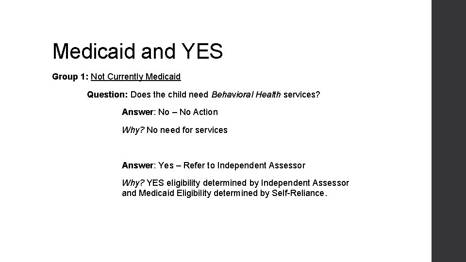Medicaid and YES Group 1: Not Currently Medicaid Question: Does the child need Behavioral Medicaid and YES Group 1: Not Currently Medicaid Question: Does the child need Behavioral