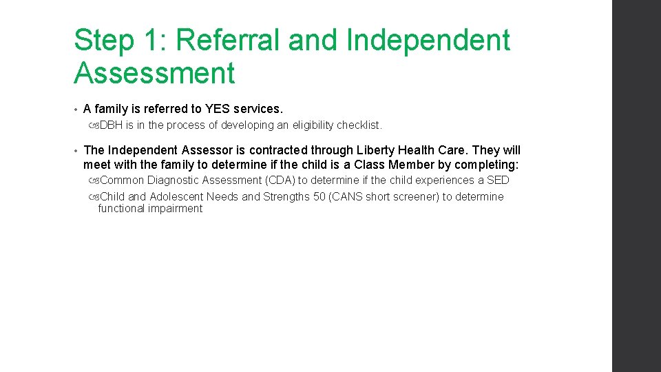 Step 1: Referral and Independent Assessment • A family is referred to YES services. Step 1: Referral and Independent Assessment • A family is referred to YES services.