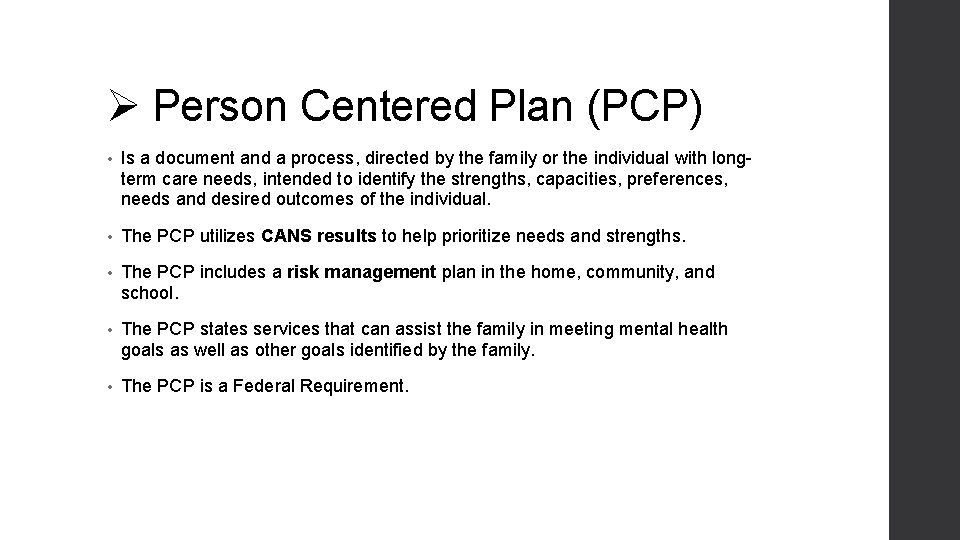 Ø Person Centered Plan (PCP) • Is a document and a process, directed by Ø Person Centered Plan (PCP) • Is a document and a process, directed by