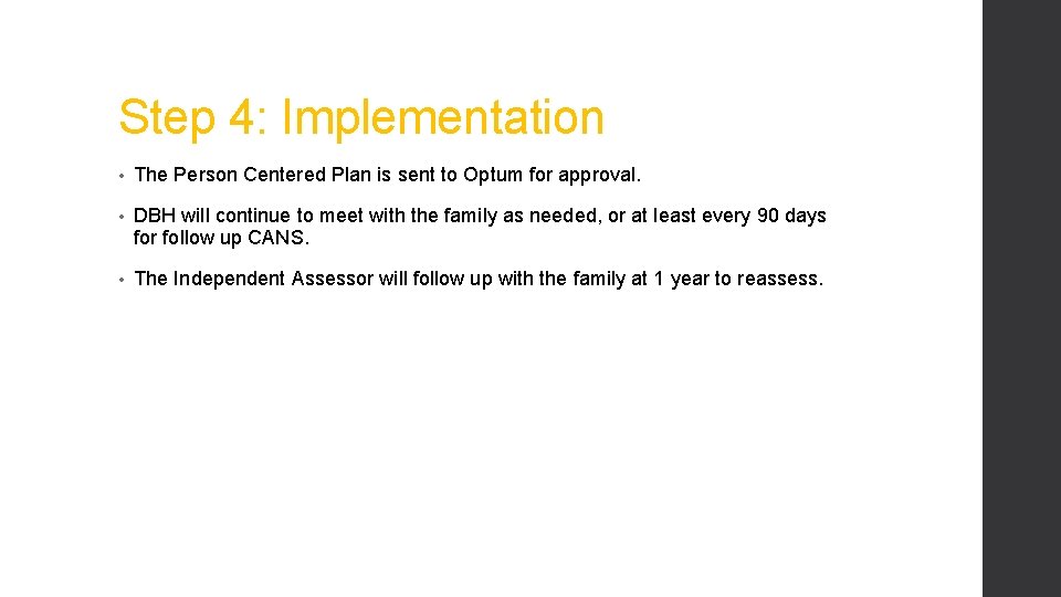 Step 4: Implementation • The Person Centered Plan is sent to Optum for approval. Step 4: Implementation • The Person Centered Plan is sent to Optum for approval.