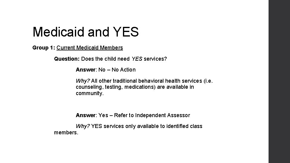 Medicaid and YES Group 1: Current Medicaid Members Question: Does the child need YES Medicaid and YES Group 1: Current Medicaid Members Question: Does the child need YES