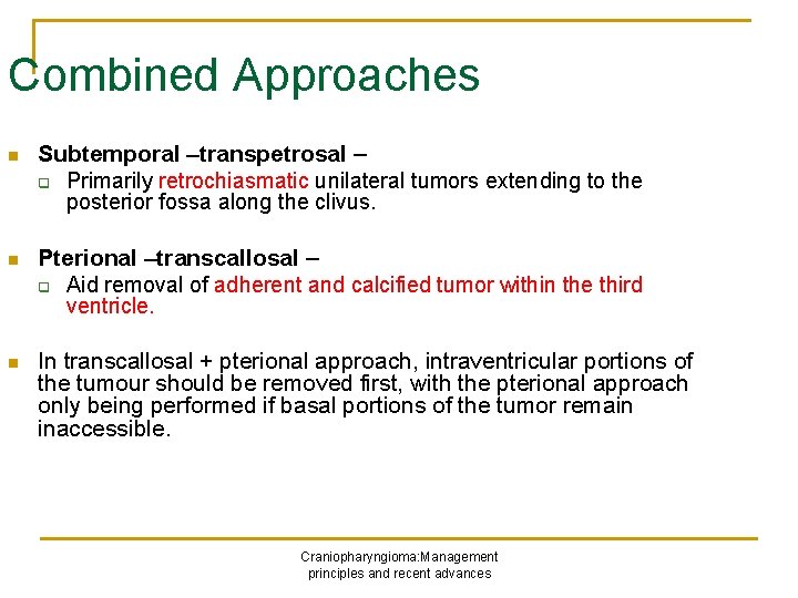 Combined Approaches n Subtemporal –transpetrosal – q Primarily retrochiasmatic unilateral tumors extending to the