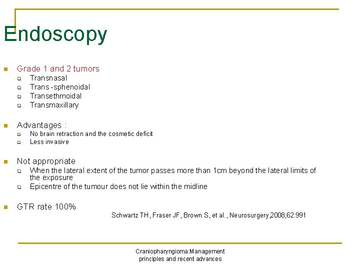 Endoscopy n Grade 1 and 2 tumors q q n Advantages : q q