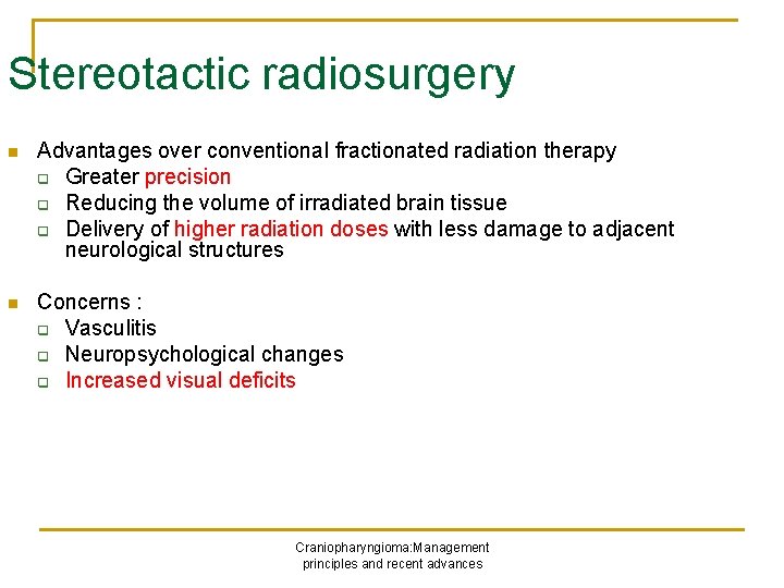 Stereotactic radiosurgery n Advantages over conventional fractionated radiation therapy q Greater precision q Reducing