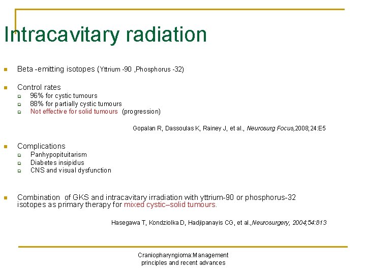 Intracavitary radiation n Beta -emitting isotopes (Yttrium -90 , Phosphorus -32) n Control rates