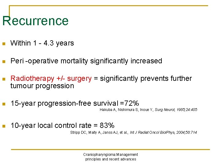 Recurrence n Within 1 - 4. 3 years n Peri -operative mortality significantly increased