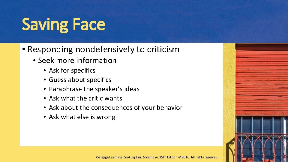 Saving Face • Responding nondefensively to criticism • Seek more information • • •