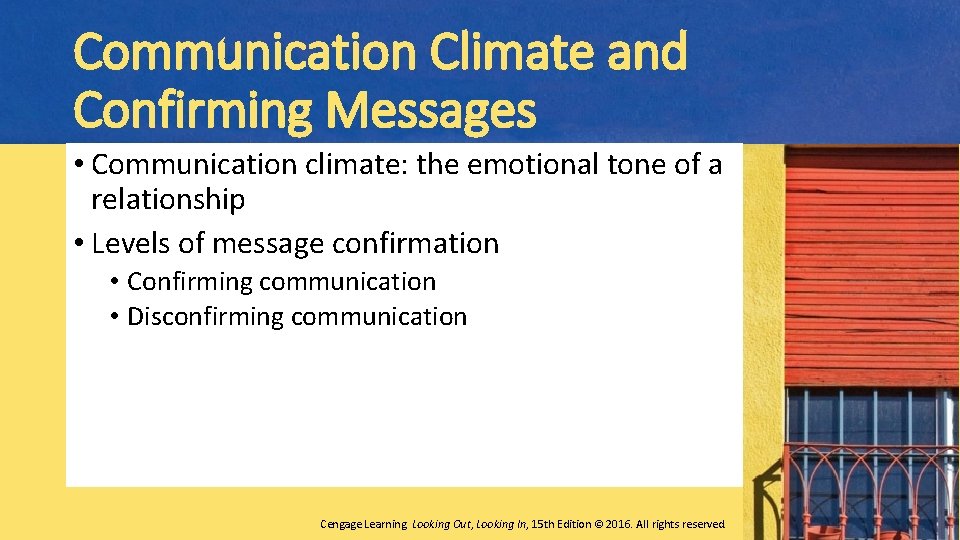 Communication Climate and Confirming Messages • Communication climate: the emotional tone of a relationship