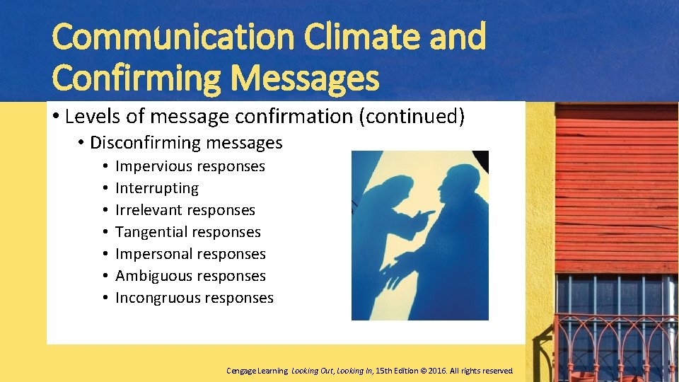 Communication Climate and Confirming Messages • Levels of message confirmation (continued) • Disconfirming messages