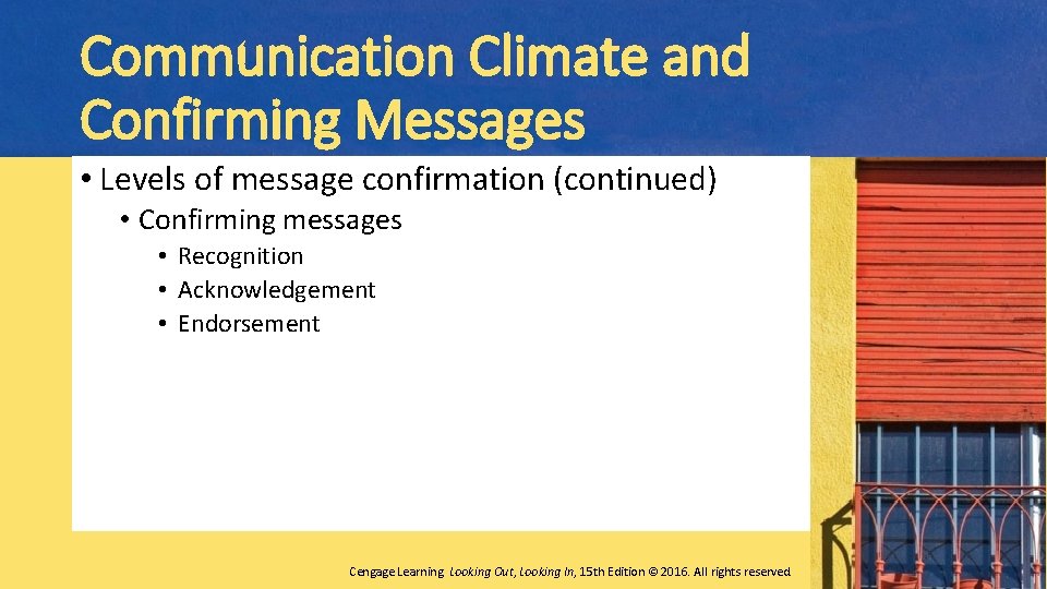 Communication Climate and Confirming Messages • Levels of message confirmation (continued) • Confirming messages