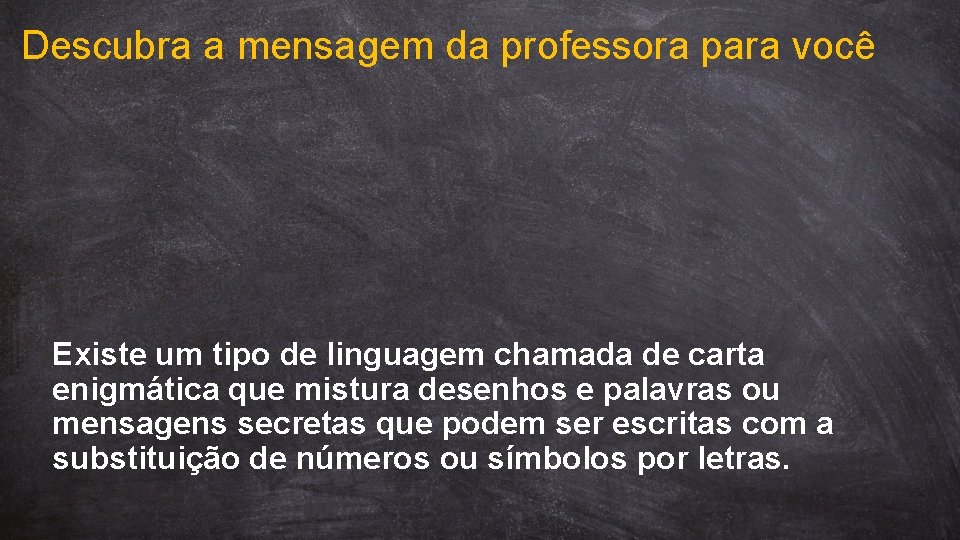 Descubra a mensagem da professora para você Existe um tipo de linguagem chamada de
