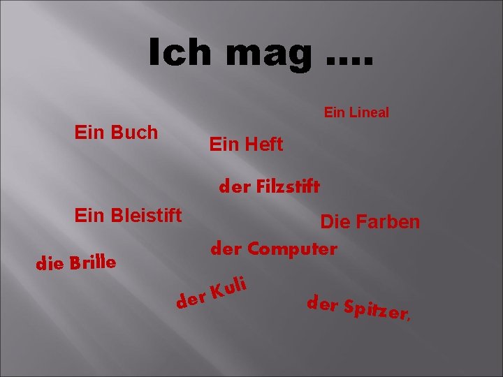 Ich mag …. Ein Lineal Ein Buch Ein Heft der Filzstift Ein Bleistift die