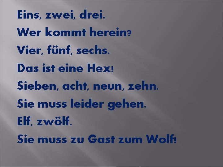 Eins, zwei, drei. Wer kommt herein? Vier, fünf, sechs. Das ist eine Hex! Sieben,