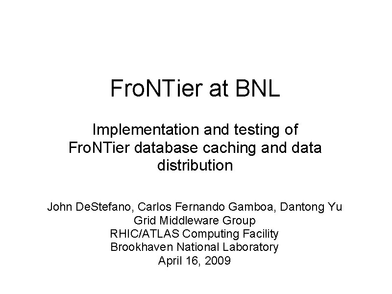 Fro. NTier at BNL Implementation and testing of Fro. NTier database caching and data