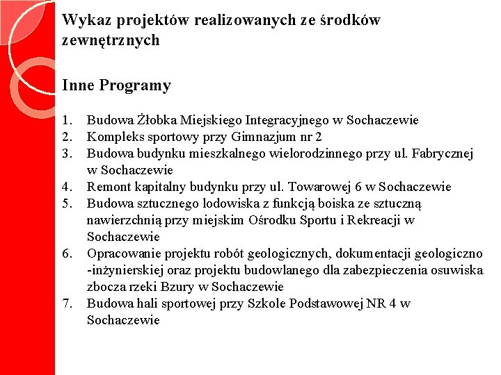 Wykaz projektów realizowanych ze środków zewnętrznych Inne Programy 1. 2. 3. 4. 5. 6.