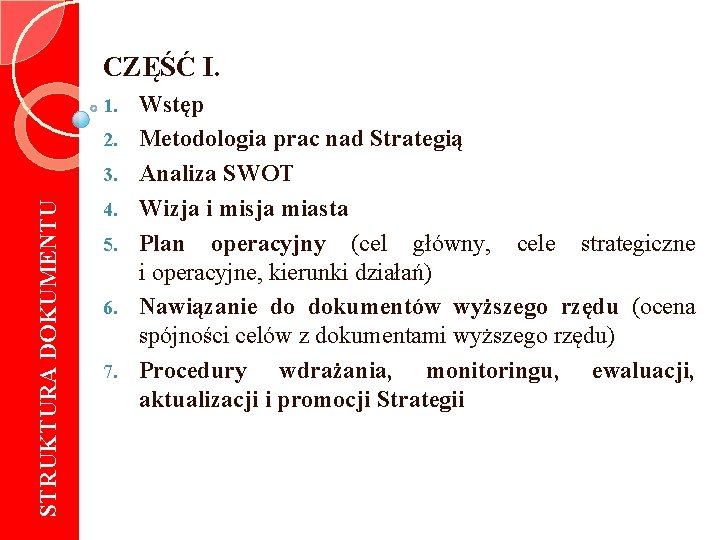 CZĘŚĆ I. 1. 2. STRUKTURA DOKUMENTU 3. 4. 5. 6. 7. Wstęp Metodologia prac