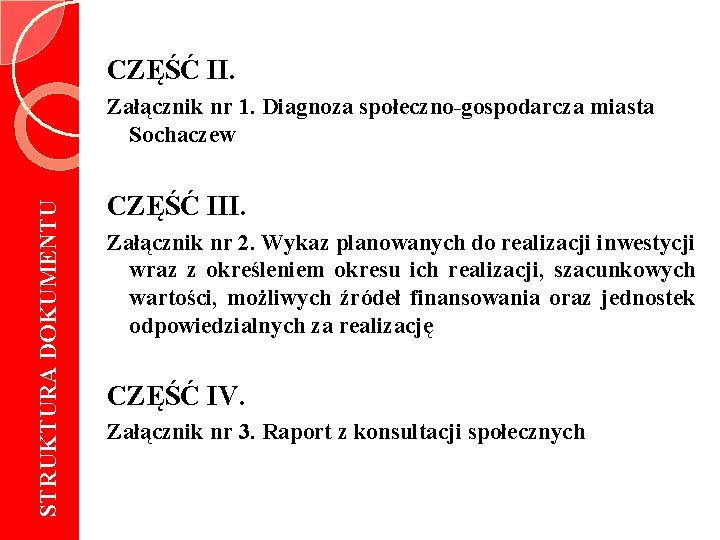 CZĘŚĆ II. STRUKTURA DOKUMENTU Załącznik nr 1. Diagnoza społeczno-gospodarcza miasta Sochaczew CZĘŚĆ III. Załącznik