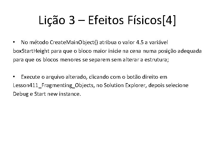 Lição 3 – Efeitos Físicos[4] • No método Create. Main. Object() atribua o valor