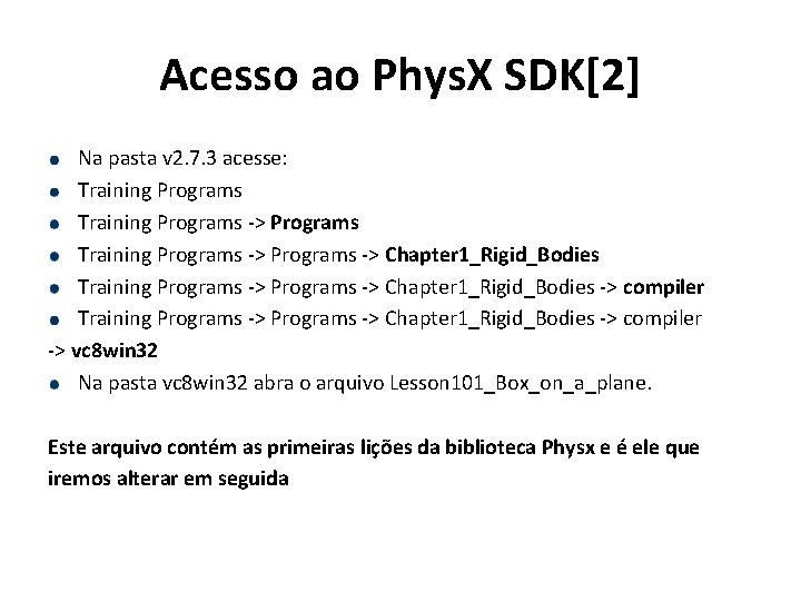Acesso ao Phys. X SDK[2] Na pasta v 2. 7. 3 acesse: Training Programs