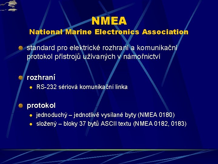 NMEA National Marine Electronics Association standard pro elektrické rozhraní a komunikační protokol přístrojů užívaných