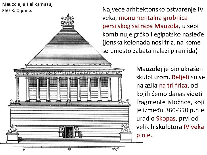 Mauzolej u Halikarnasu, 360 -350 p. n. e. Najveće arhitektonsko ostvarenje IV veka, monumentalna