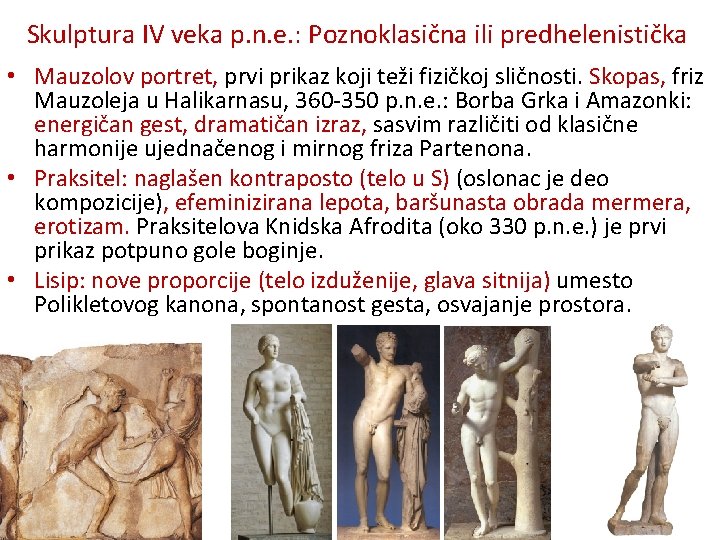 Skulptura IV veka p. n. e. : Poznoklasična ili predhelenistička • Mauzolov portret, prvi