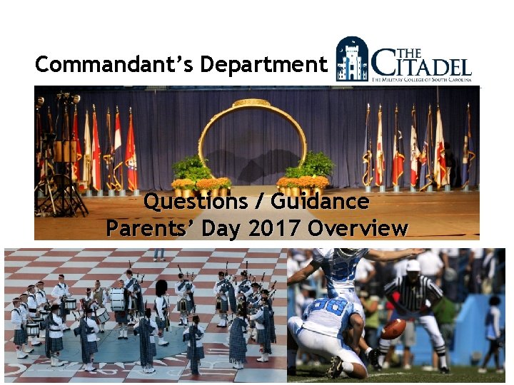 Commandant’s Department Questions / Guidance Parents’ Day 2017 Overview 15 