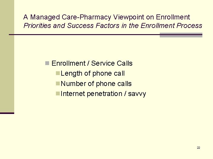 A Managed Care-Pharmacy Viewpoint on Enrollment Priorities and Success Factors in the Enrollment Process