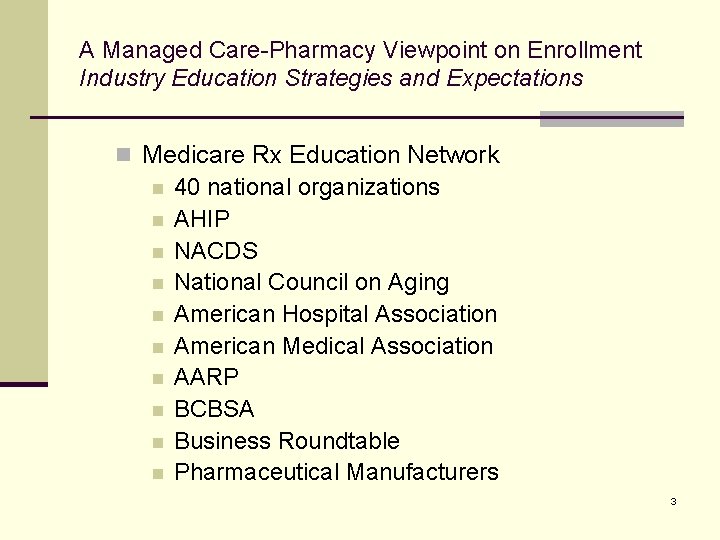 A Managed Care-Pharmacy Viewpoint on Enrollment Industry Education Strategies and Expectations n Medicare Rx
