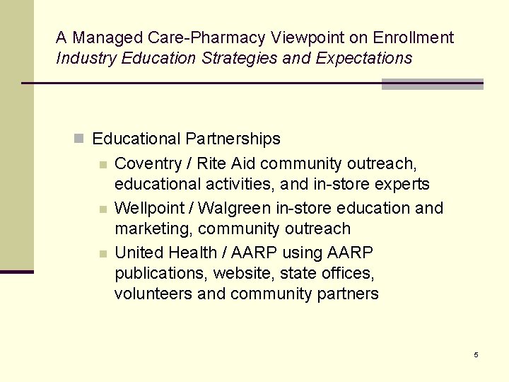 A Managed Care-Pharmacy Viewpoint on Enrollment Industry Education Strategies and Expectations n Educational Partnerships