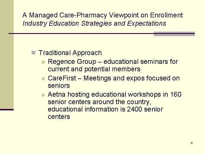 A Managed Care-Pharmacy Viewpoint on Enrollment Industry Education Strategies and Expectations n Traditional Approach