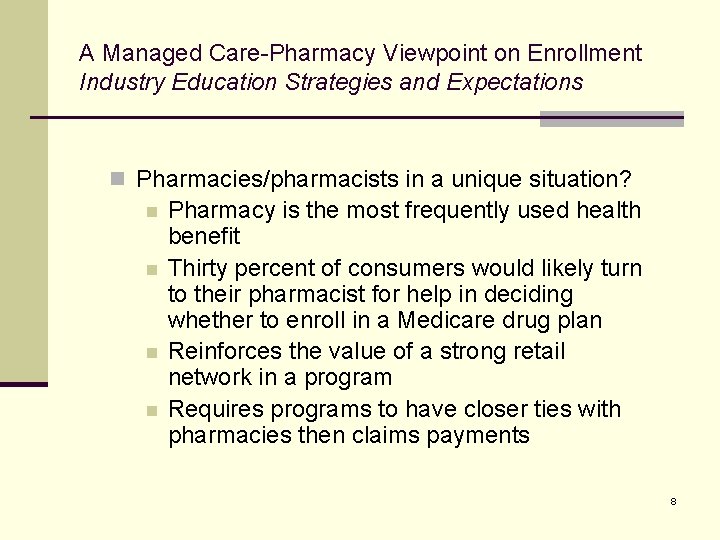 A Managed Care-Pharmacy Viewpoint on Enrollment Industry Education Strategies and Expectations n Pharmacies/pharmacists in