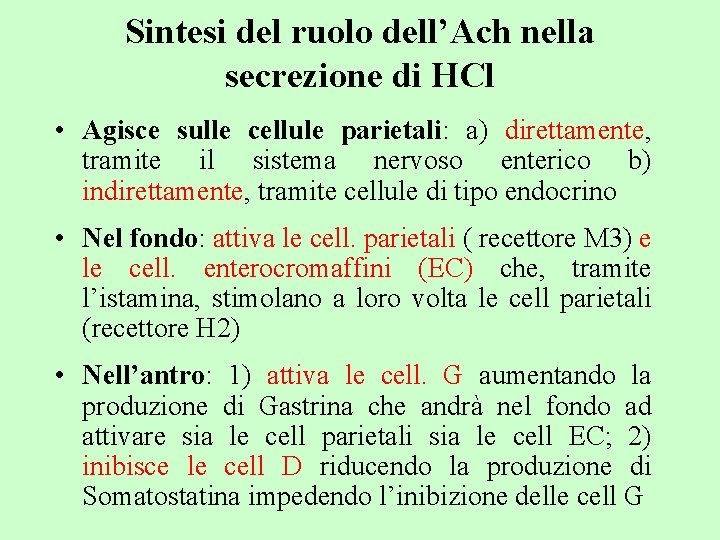Sintesi del ruolo dell’Ach nella secrezione di HCl • Agisce sulle cellule parietali: a)