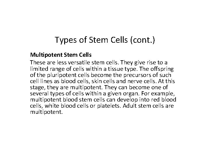 Types of Stem Cells (cont. ) Multipotent Stem Cells These are less versatile stem