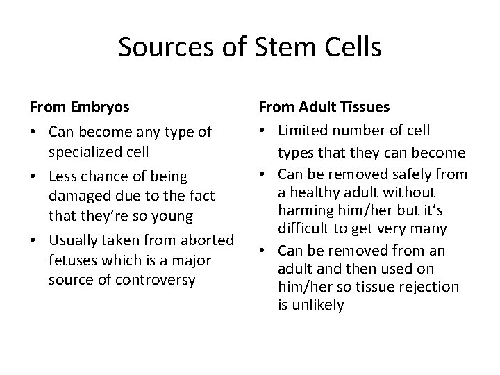 Sources of Stem Cells From Embryos • Can become any type of specialized cell