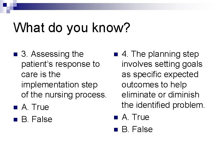 What do you know? n n n 3. Assessing the patient’s response to care